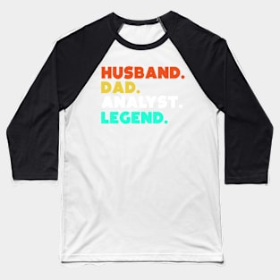 Husband.Dad.Analyst.Legend. Baseball T-Shirt